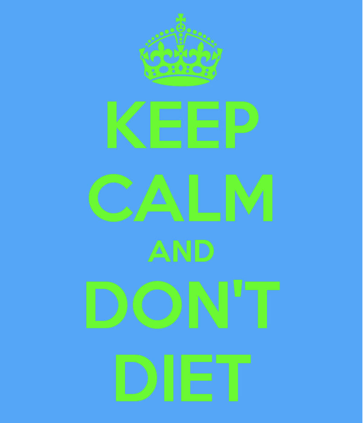Keep Calm and Don't Diet ~ Living Fit Lifestyle