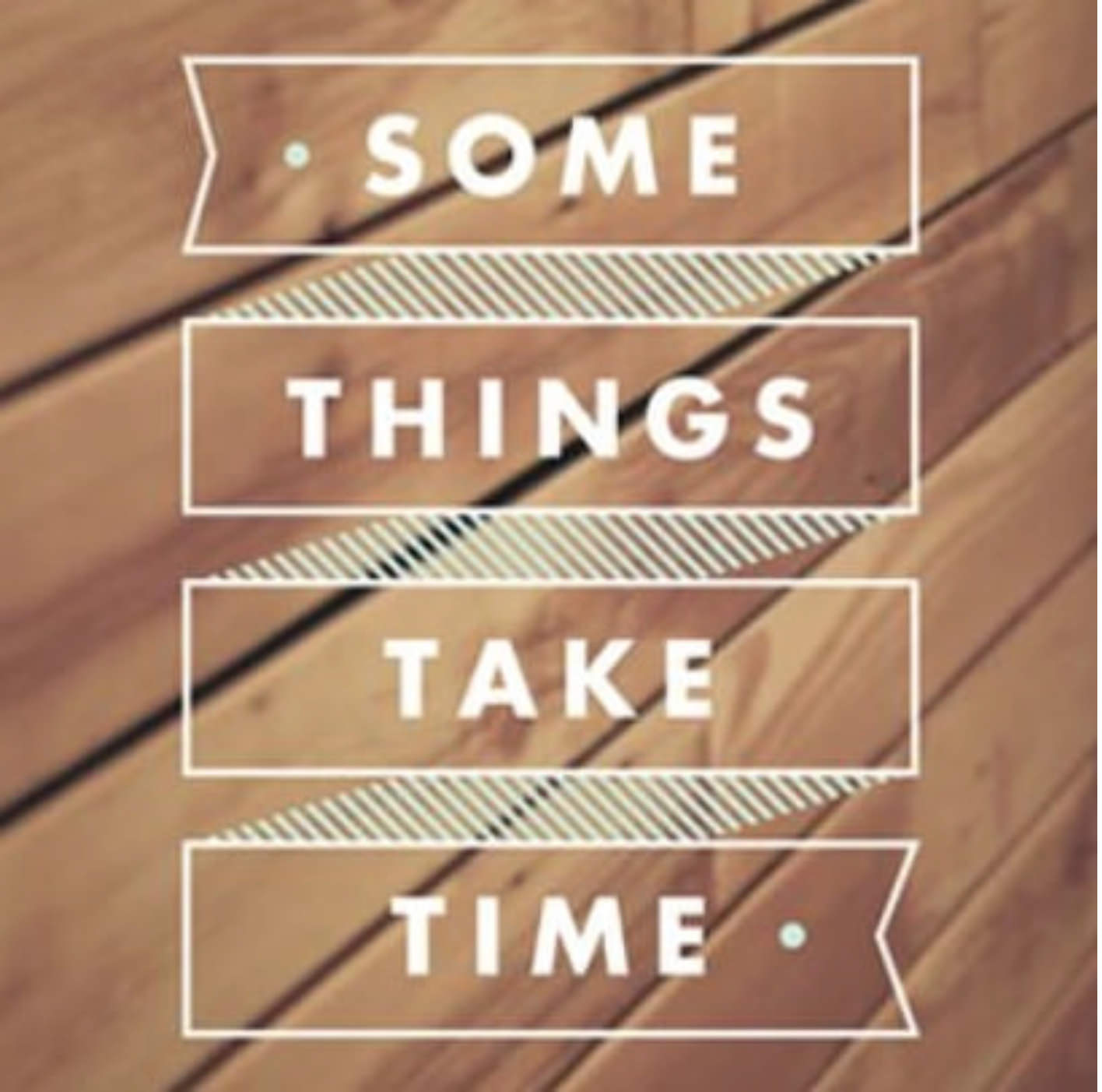 somethings take time - Living Fit Lifestyle